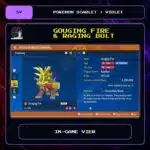 Gouging Fire & Raging Bolt in-game view for Pokemon Scarlet and Violet.